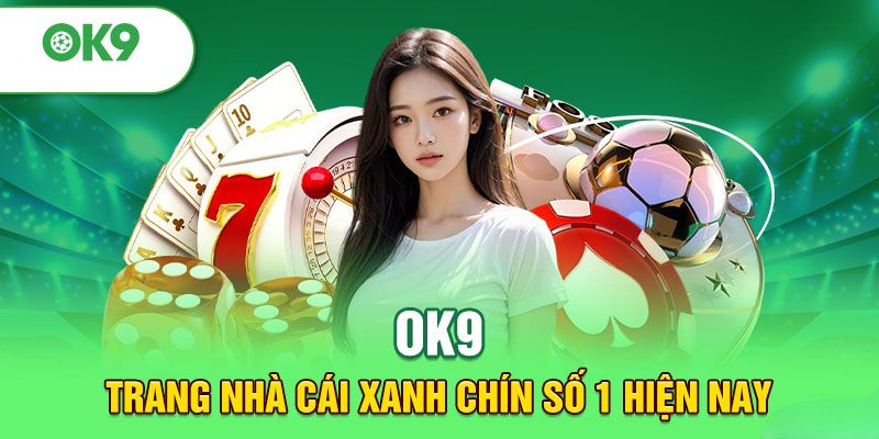 Ok9 cũng là Top nhà cái xứng đáng trải nghiệm