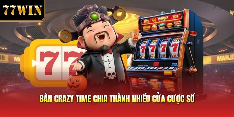 Bàn crazy time chia thành nhiều cửa cược số