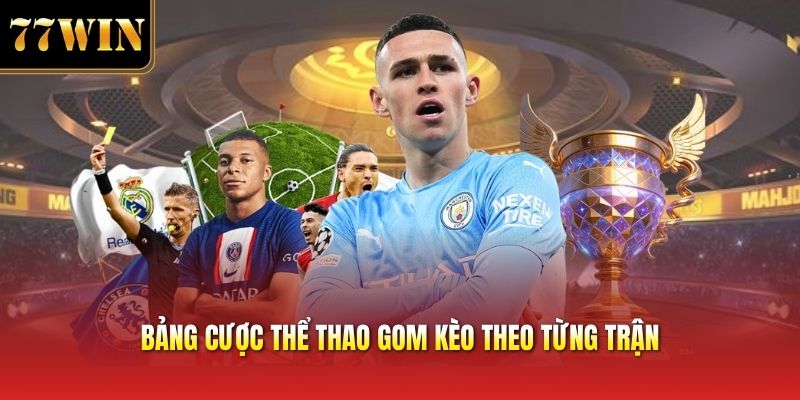 Bảng cược thể thao gom kèo theo từng trận