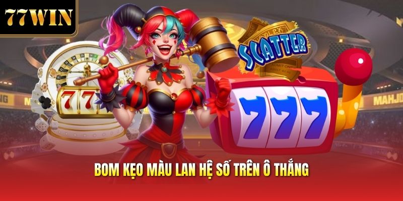Bom kẹo màu lan hệ số trên ô thắng