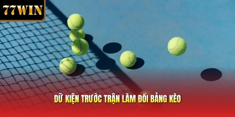 Dữ kiện trước trận làm đổi bảng kèo