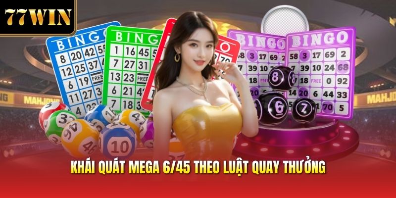 Khái quát mega 6/45 theo luật quay thưởng
