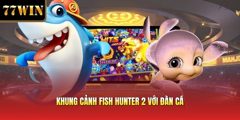 Khung cảnh Fish Hunter 2 với đàn cá