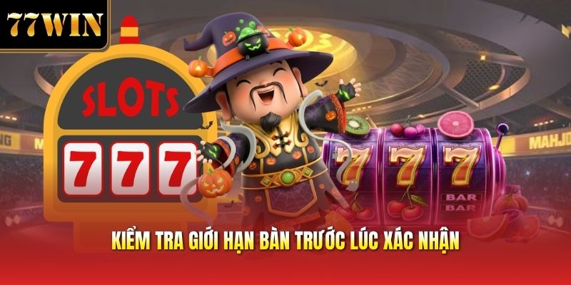 Kiểm tra giới hạn bàn trước lúc xác nhận