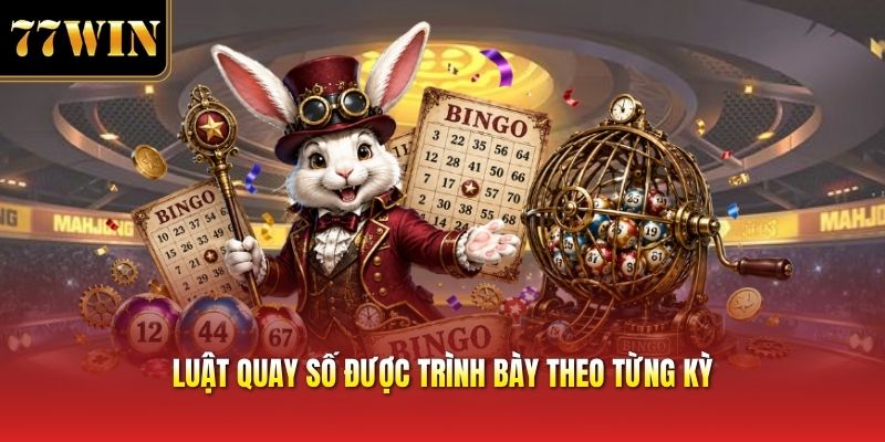 Luật quay số được trình bày theo từng kỳ