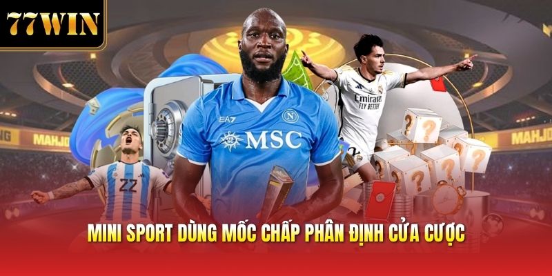 Mini sport dùng mốc chấp phân định cửa cược