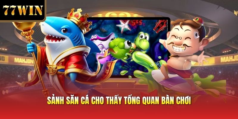 Sảnh săn cá cho thấy tổng quan bàn chơi