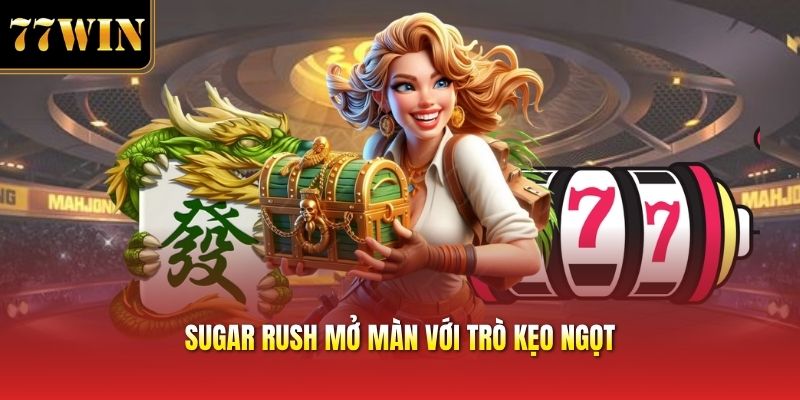 Sugar rush mở màn với trò kẹo ngọt