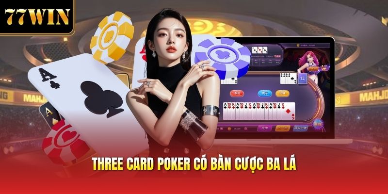 Three card poker có bàn cược ba lá