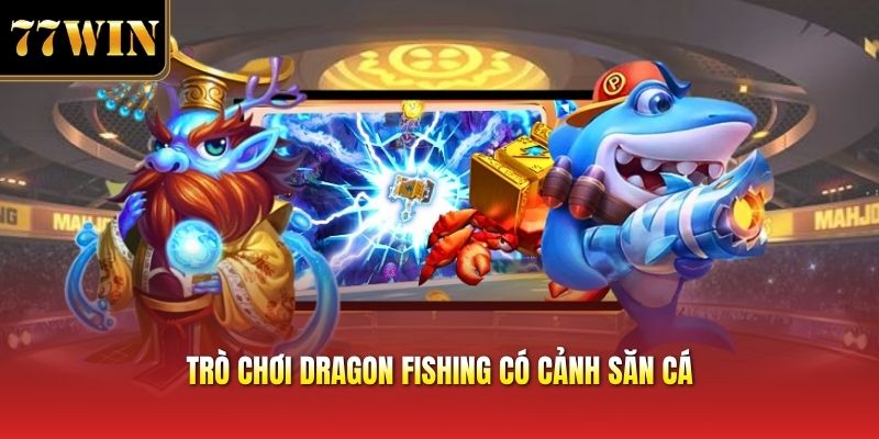 Trò chơi dragon fishing có cảnh săn cá